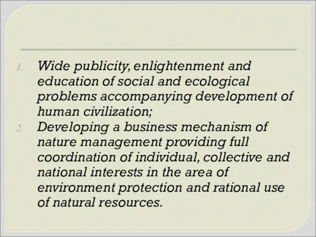 Wide publicity, enlightenment and education of social and ecological problems accompanying development of