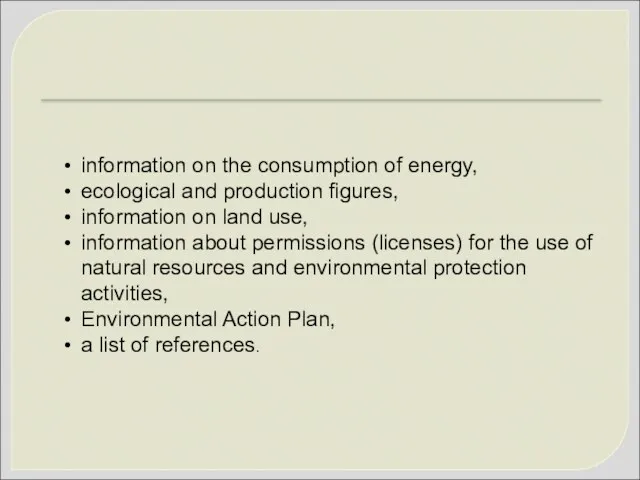 information on the consumption of energy, ecological and production figures, information on land