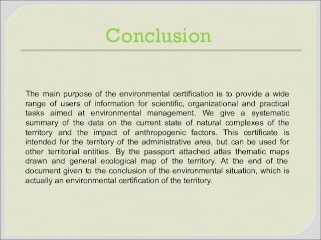 Conclusion The main purpose of the environmental certification is to provide a wide