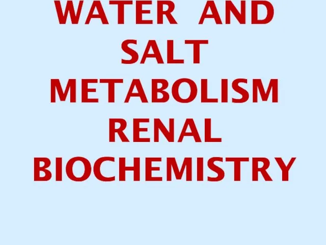 WATER AND SALT METABOLISM RENAL BIOCHEMISTRY