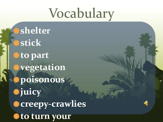 shelter stick to part vegetation poisonous juicy creepy-crawlies to turn