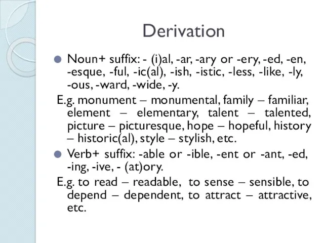 Derivation Noun+ suffix: - (i)al, -ar, -ary or -ery, -ed,