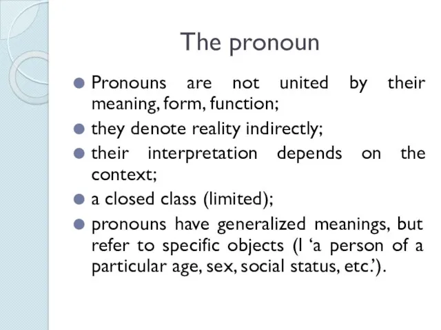 The pronoun Pronouns are not united by their meaning, form,