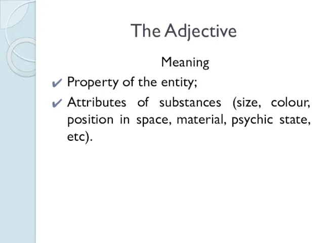 The Adjective Meaning Property of the entity; Attributes of substances