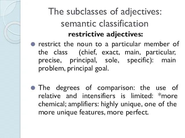 The subclasses of adjectives: semantic classification restrictive adjectives: restrict the