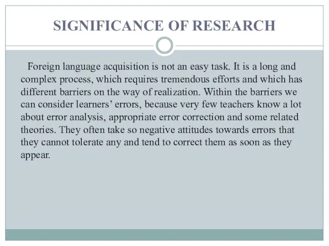 SIGNIFICANCE OF RESEARCH Foreign language acquisition is not an easy