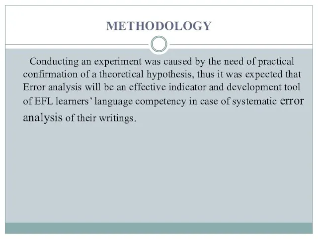 METHODOLOGY Conducting an experiment was caused by the need of