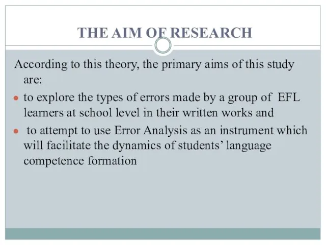 THE AIM OF RESEARCH According to this theory, the primary