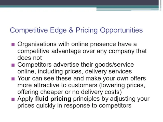 Competitive Edge & Pricing Opportunities Organisations with online presence have a competitive advantage