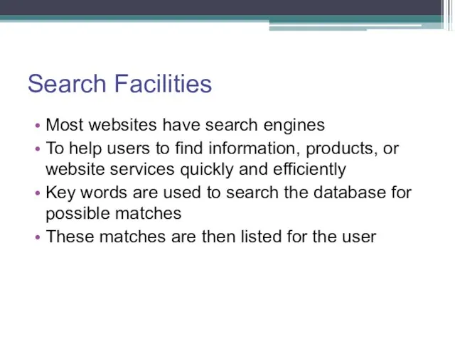 Search Facilities Most websites have search engines To help users to find information,