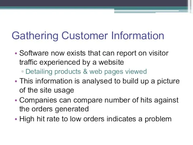Gathering Customer Information Software now exists that can report on visitor traffic experienced