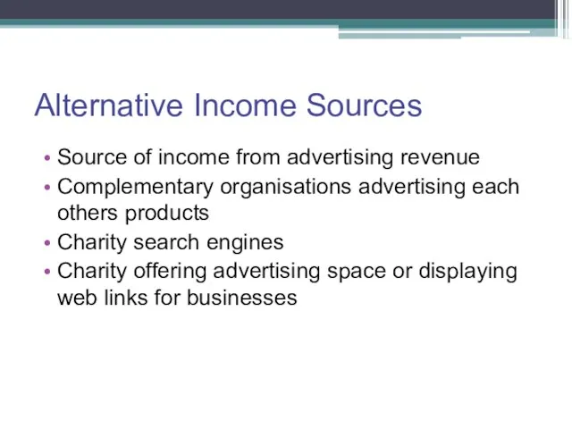Alternative Income Sources Source of income from advertising revenue Complementary organisations advertising each