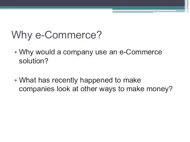 Why e-Commerce? Why would a company use an e-Commerce solution? What has recently