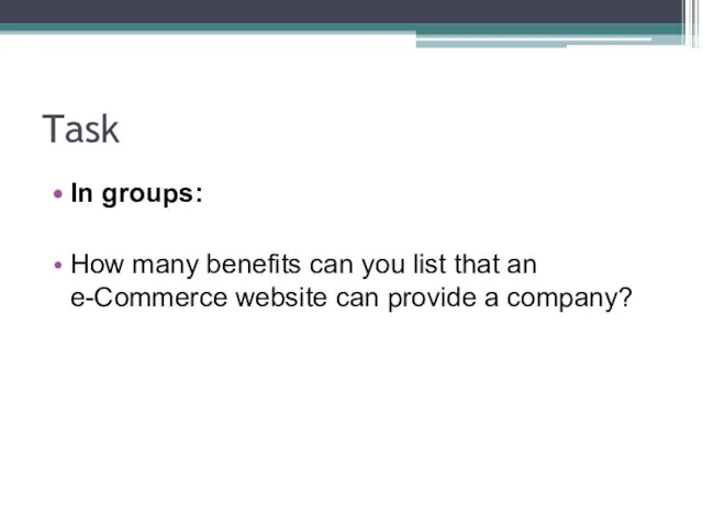 Task In groups: How many benefits can you list that an e-Commerce website