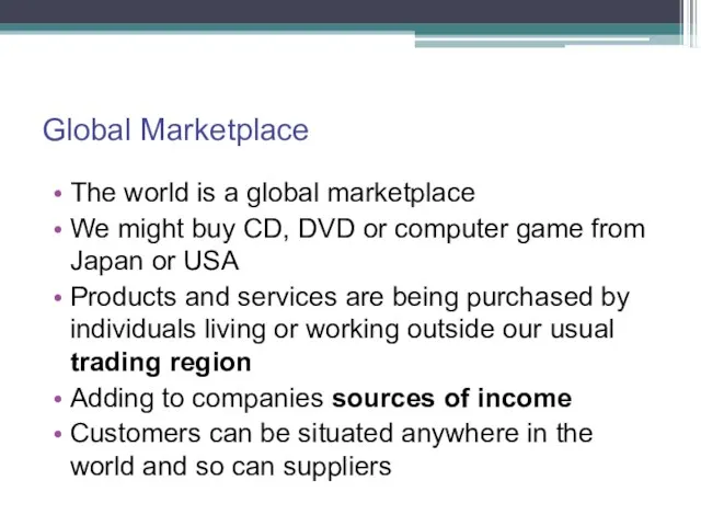 Global Marketplace The world is a global marketplace We might buy CD, DVD