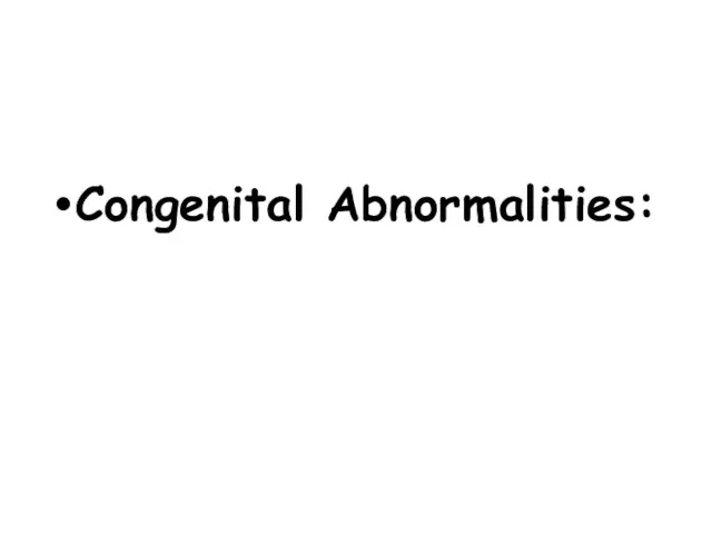 Congenital Abnormalities: