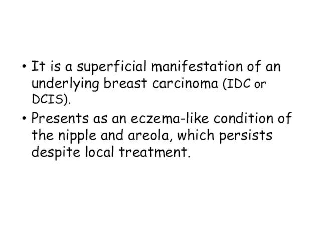 It is a superficial manifestation of an underlying breast carcinoma