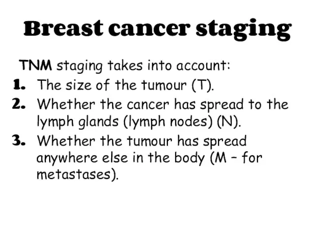 Breast cancer staging TNM staging takes into account: The size