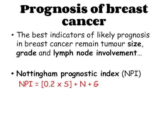 Prognosis of breast cancer The best indicators of likely prognosis