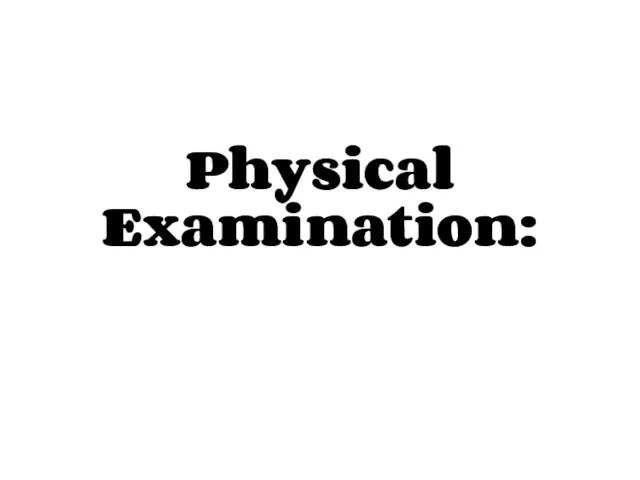 Physical Examination: