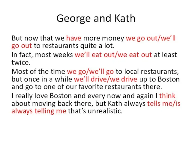 George and Kath But now that we have more money