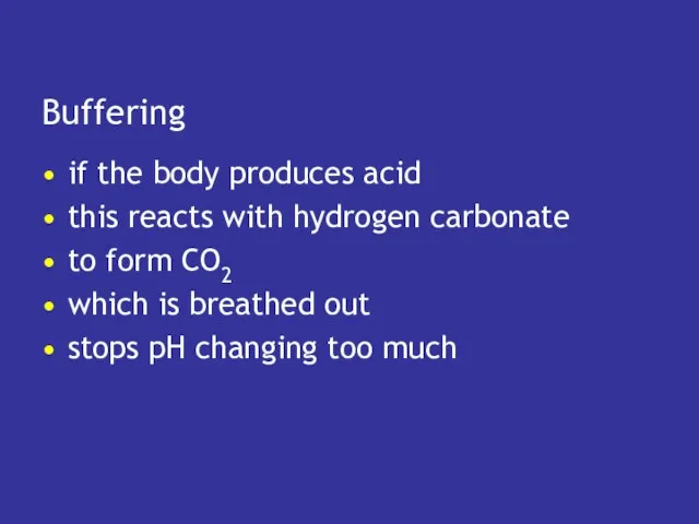 Buffering if the body produces acid this reacts with hydrogen carbonate to form