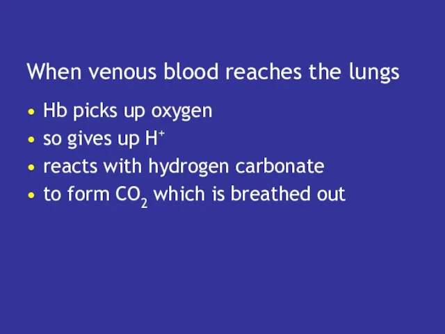 When venous blood reaches the lungs Hb picks up oxygen so gives up