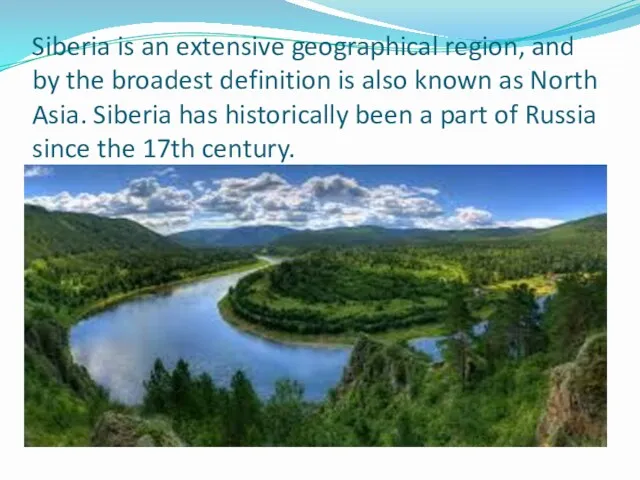 Siberia is an extensive geographical region, and by the broadest