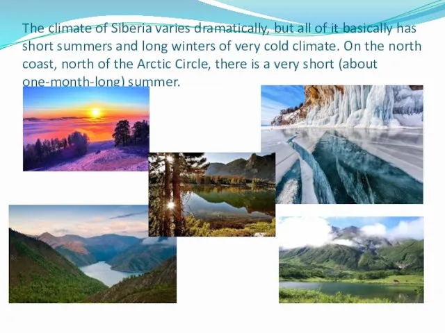 The climate of Siberia varies dramatically, but all of it