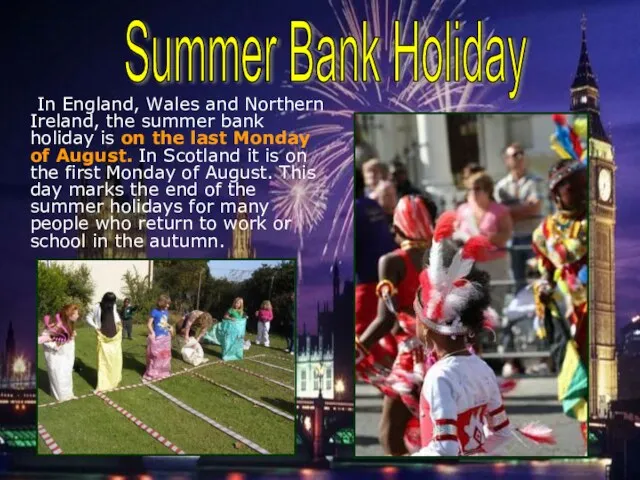 In England, Wales and Northern Ireland, the summer bank holiday