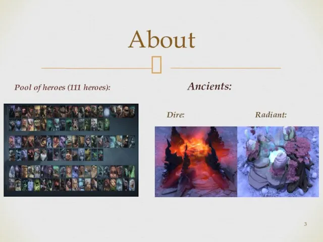 About Ancients: Dire: Radiant: Pool of heroes (111 heroes):