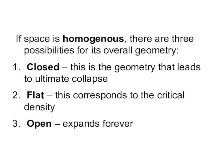 If space is homogenous, there are three possibilities for its