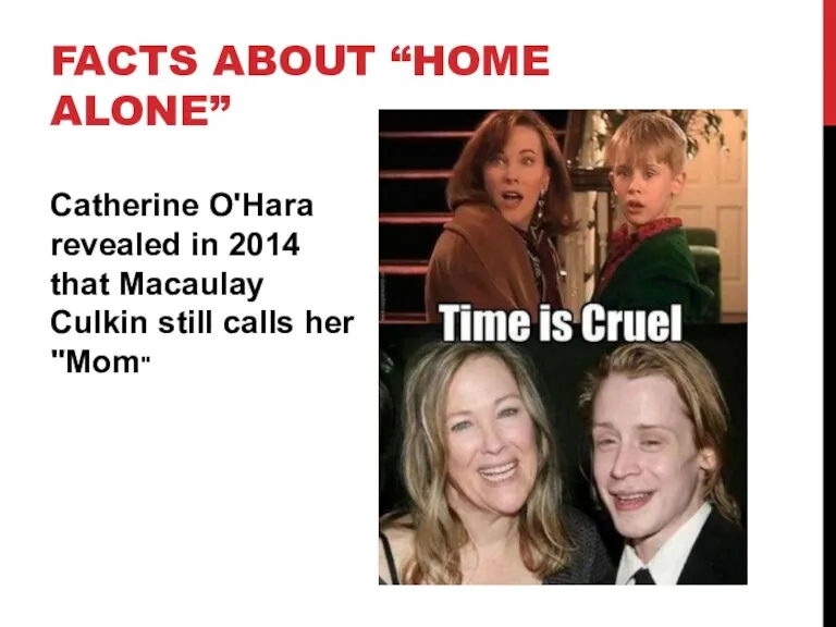 Catherine O'Hara revealed in 2014 that Macaulay Culkin still calls her "Mom" FACTS ABOUT “HOME ALONE”