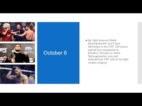 October 6 the fight between Habib Nurmagomedov and Conor McGregor