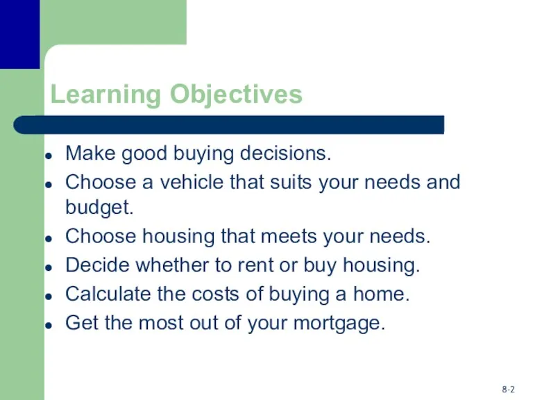 Learning Objectives Make good buying decisions. Choose a vehicle that suits your needs