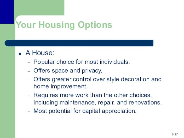 Your Housing Options A House: Popular choice for most individuals. Offers space and