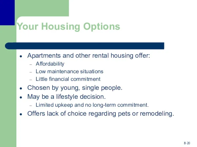 Your Housing Options Apartments and other rental housing offer: Affordability Low maintenance situations