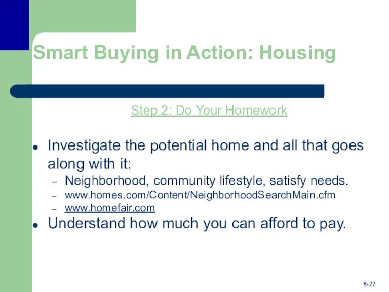 Smart Buying in Action: Housing Step 2: Do Your Homework Investigate the potential