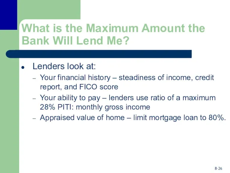 What is the Maximum Amount the Bank Will Lend Me? Lenders look at: