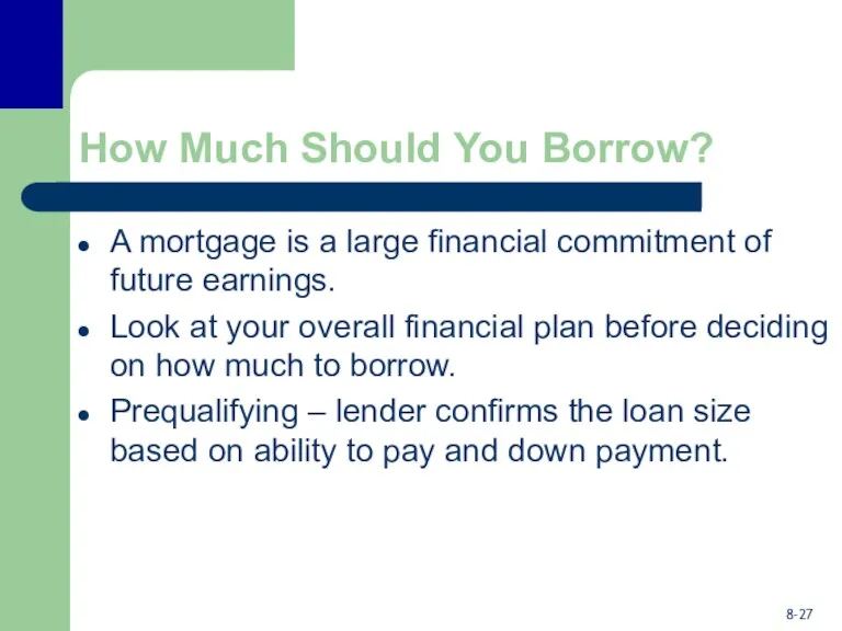 How Much Should You Borrow? A mortgage is a large financial commitment of