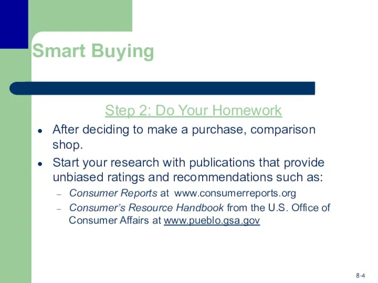 Smart Buying Step 2: Do Your Homework After deciding to make a purchase,