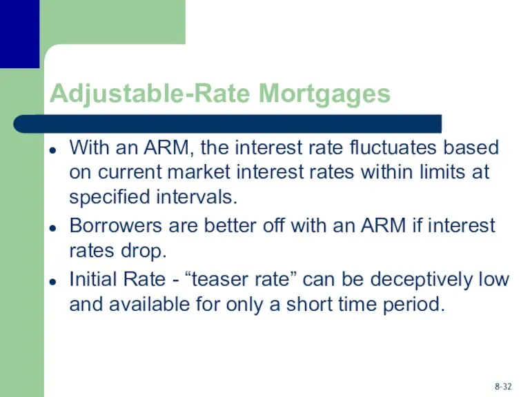 Adjustable-Rate Mortgages With an ARM, the interest rate fluctuates based on current market