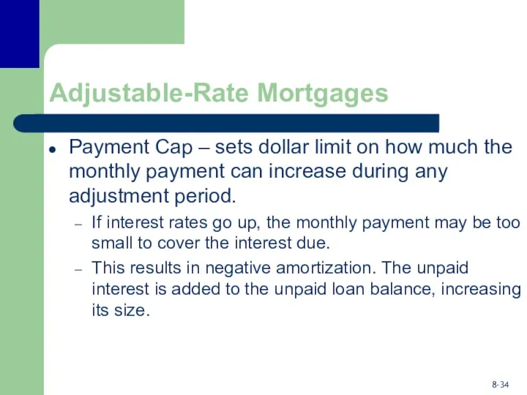 Adjustable-Rate Mortgages Payment Cap – sets dollar limit on how much the monthly