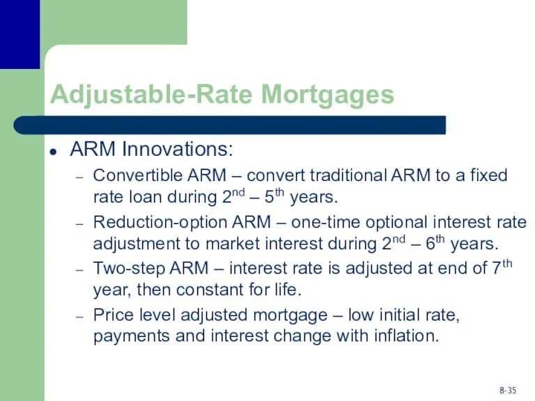 Adjustable-Rate Mortgages ARM Innovations: Convertible ARM – convert traditional ARM to a fixed
