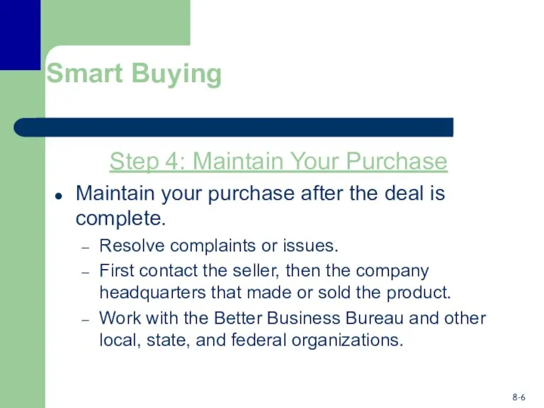 Smart Buying Step 4: Maintain Your Purchase Maintain your purchase after the deal