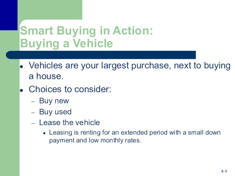 Smart Buying in Action: Buying a Vehicle Vehicles are your largest purchase, next