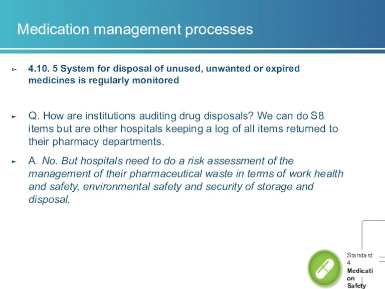 Medication management processes 4.10. 5 System for disposal of unused, unwanted or expired