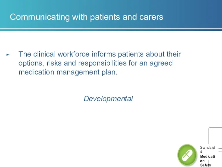 Communicating with patients and carers The clinical workforce informs patients about their options,