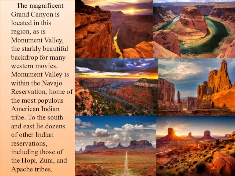 The magnificent Grand Canyon is located in this region, as