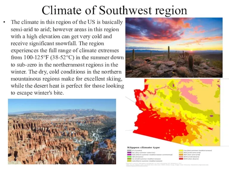 Climate of Southwest region The climate in this region of